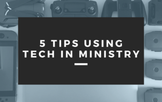 5 tips using tech in ministry